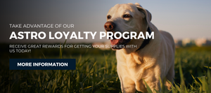 Take advantage of our Astro Loyalty Program. A yellow lab in a pasture at sunset. Receive great rewards for getting your supplies with us today. A button below the text says 'More Information'