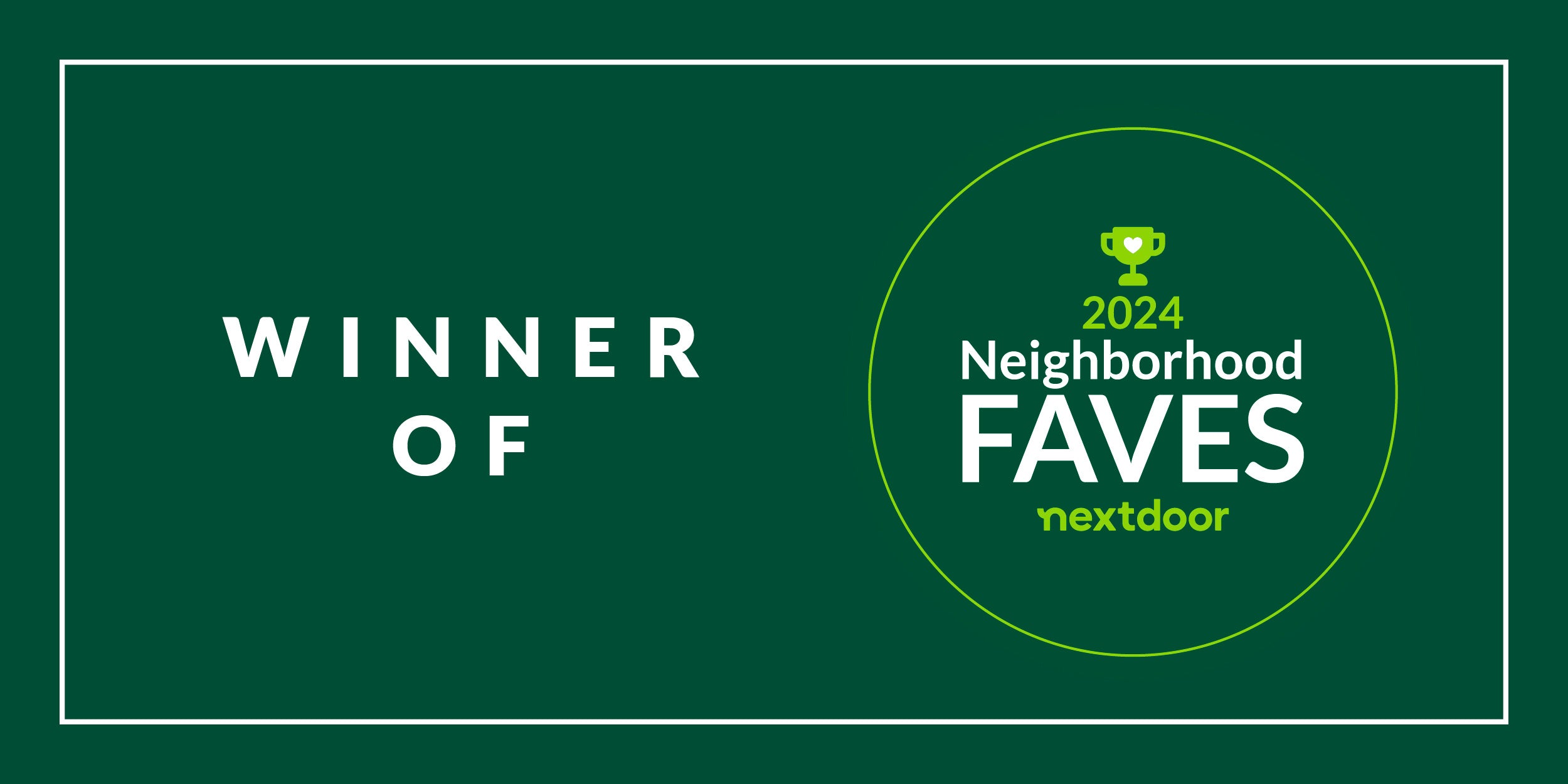 Light green circle with a trophy featuring a white heart inside, placed above the text '2024 Neighborhood Faves Nextdoor' in a green circle on a green background. 'Winner of' is written left of the circle.